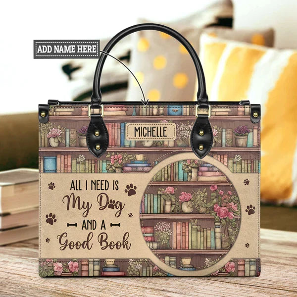 All I Need Is My Dog And A Good Book Leather Bag