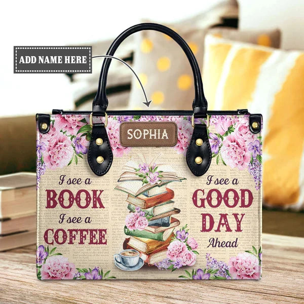 I See A Book I See A Coffee I See A Good Day Ahead Leather Bag