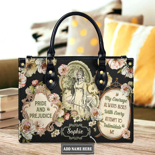 Pride And Prejudice My Courage Always Rises With Every Attempt To Intimidate Me Leather Bag