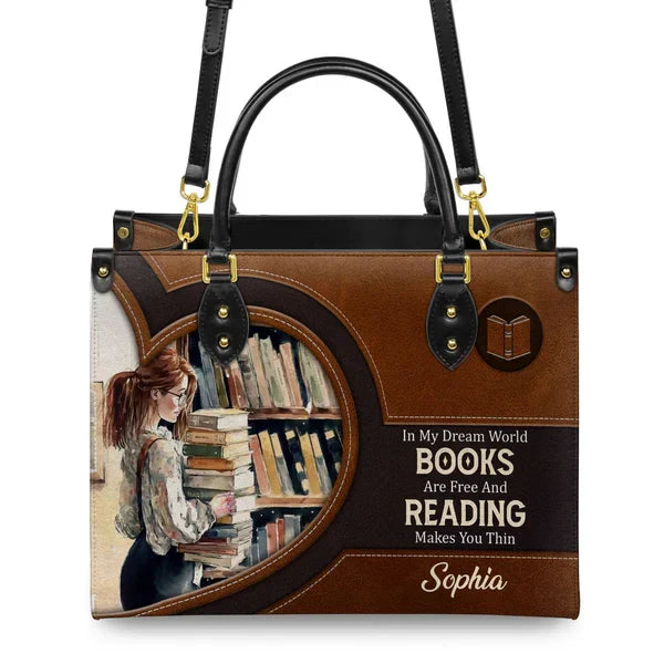 In My Dream World Books Are Free And Reading Makes You Thin Leather Bag