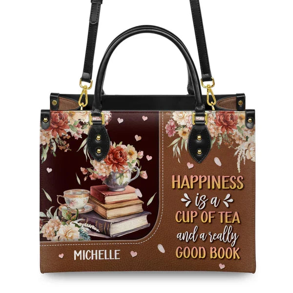 Happiness Is A Cup Of Tea And A Really Good Book Leather Bag