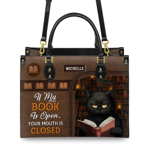 If My Book Is Open Your Mouth Is Closed Leather Bag