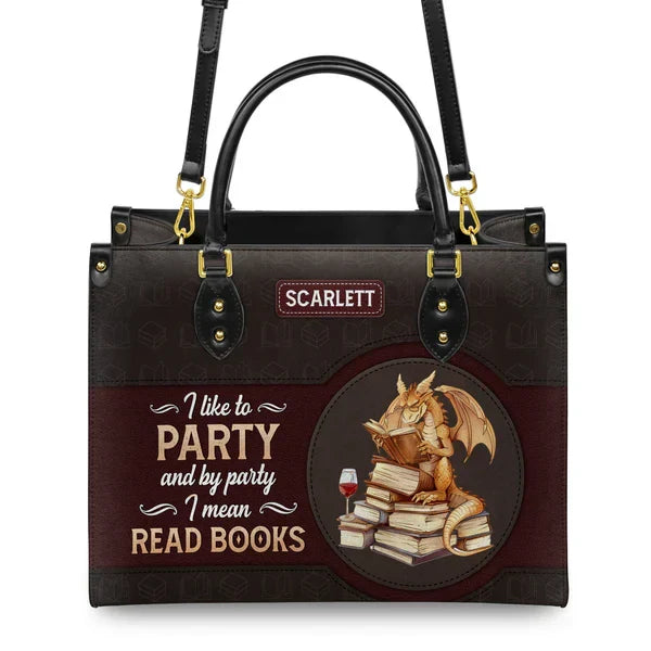 I Like To Party And By Party I Mean Read Books Leather Bag