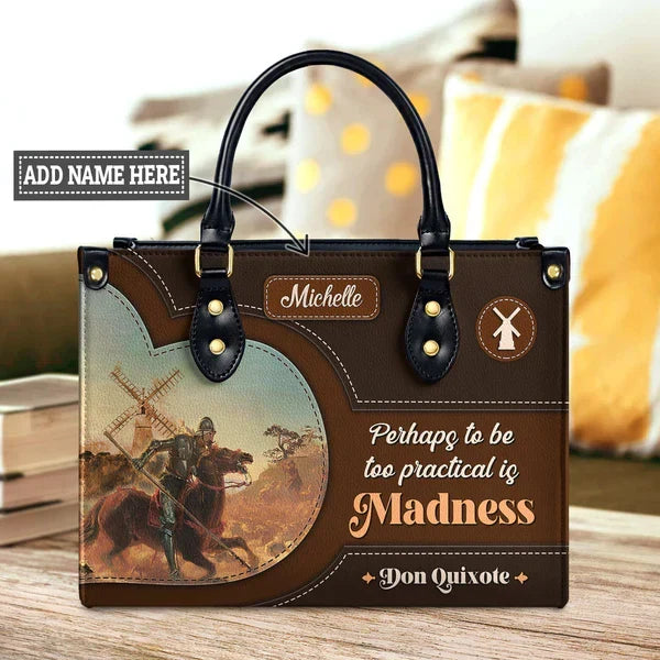 Perhaps To Be Too Practical Is Madness Leather Bag